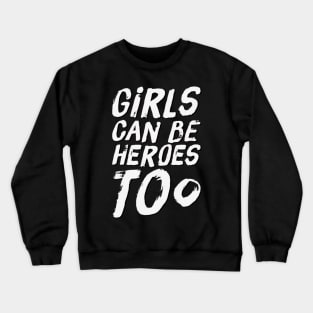 Girls can be heroes too Always be Yourself Phenomenal Woman Like Crewneck Sweatshirt